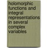Holomorphic Functions and Integral Representations in Several Complex Variables door R. Michael Range