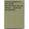 Human Behavior In The Social Environment From An African - American Perspective door Letha A. See