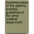 Implementation of the Asthma Practice Guidelines in the Army Medical Department