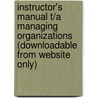 Instructor's Manual T/A Managing Organizations (Downloadable From Website Only) by Unknown