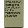 Internalization, International Diversification and the Multinational Enterprise by Unknown