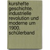 Kurshefte Geschichte. Industrielle Revolution und Moderne um 1900. Schülerband door Martin Grohmann