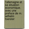 L'Allemagne Et Sa Situation Economique. Avec Une Preface De M. Wilhelm Foerster by Unknown