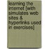 Learning the Internet [With Simulates Web Sites & Hyperlinks Used in Exercises]