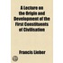 Lecture On The Origin And Development Of The First Constituents Of Civilisation