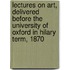 Lectures On Art, Delivered Before The University Of Oxford In Hilary Term, 1870