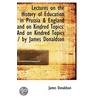 Lectures On The History Of Education In Prussia & England And On Kindred Topics door Sir James Donaldson