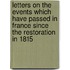 Letters On The Events Which Have Passed In France Since The Restoration In 1815
