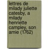 Lettres De Milady Juliette Catesby, A Milady Henriette Campley, Son Amie (1762) door Marie-Jeanne Riccoboni