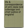 Life & Correspondence Of John Duke Lord Coleridge Lord Chief Justice Of England by Ernest Hartley Coleridge