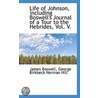Life Of Johnson, Including Boswell's Journal Of A Tour To The Hebrides, Vol. V. by Professor James Boswell