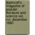 Lippincott's Magazine Of Popular Literature And Science Vol. Xvi. December 1880