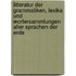 Litteratur Der Grammatiken, Lexika Und Wortersammlungen Aller Sprachen Der Erde