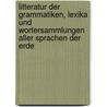 Litteratur Der Grammatiken, Lexika Und Wortersammlungen Aller Sprachen Der Erde door Johann Severin Vater