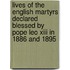 Lives Of The English Martyrs Declared Blessed By Pope Leo Xiii In 1886 And 1895