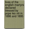 Lives Of The English Martyrs Declared Blessed By Pope Leo Xiii In 1886 And 1895 door Bede Camm
