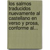 Los Salmos Traducidos Nuevamente Al Castellano En Verso Y Prosa, Conforme Al... door Tomas Gonzalez Carvajal