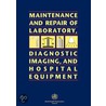 Maintenance And Repair Of Laboratory, Diagnostic Imaging And Hospital Equipment by World Health Organisation
