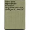 Marco Polo Regionalkarte Frankreich. Languedoc-Roussillon, Auvergne 1 : 300 000 door Marco Polo