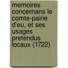 Memoires Concernans Le Comte-Pairie D'Eu, Et Ses Usages Pretendus Locaux (1722) door Louis Froland