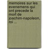 Memoires Sur Les Evenemens Qui Ont Precede La Mort De Joachim-Napoleon, Roi ... by Mathieu Galvani