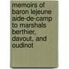 Memoirs Of Baron Lejeune Aide-De-Camp To Marshals Berthier, Davout, And Oudinot by baron Lejeune Louis Franc?ois