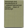 Memorials And Recollections Of ...Edward Bannerman Ramsay ... Dean Of Edinburgh by Charles Rogers