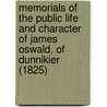 Memorials Of The Public Life And Character Of James Oswald, Of Dunnikier (1825) door James Oswald