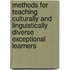 Methods for Teaching Culturally and Linguistically Diverse Exceptional Learners