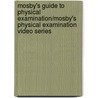 Mosby's Guide to Physical Examination/Mosby's Physical Examination Video Series door Onbekend