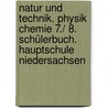 Natur und Technik. Physik Chemie 7./ 8. Schülerbuch. Hauptschule Niedersachsen door Onbekend