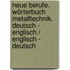 Neue Berufe. Wörterbuch Metalltechnik. Deutsch - Englisch / Englisch - Deutsch door Dietmar Falk