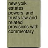 New York Estates, Powers, and Trusts Law and Related Provisions with Commentary door Weisberg