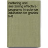 Nurturing And Sustaining Effective Programs In Science Education For Grades K-8 by Steve Olson