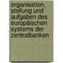 Organisation, Stellung und Aufgaben des Europäischen Systems der Zentralbanken