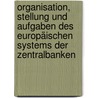 Organisation, Stellung und Aufgaben des Europäischen Systems der Zentralbanken by Michael Schiessl