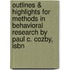 Outlines & Highlights For Methods In Behavioral Research By Paul C. Cozby, Isbn