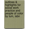 Outlines & Highlights For Social Work Practice And People Of Color By Lum, Isbn by 5th Edition Lum