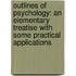 Outlines Of Psychology: An Elementary Treatise With Some Practical Applications