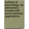 Outlines Of Psychology; An Elementary Treatise With Some Practical Applications by Josiah Royce