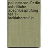 Pal-leitfaden Für Die Schriftliche Abschlussprüfung Teil 1 - Lacklaborant/-in by Unknown