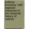 Political Economy: With Especial Reference To The Industrial History Of Nations door Robert Ellis Thompson