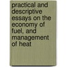 Practical And Descriptive Essays On The Economy Of Fuel, And Management Of Heat door Robertson Buchanan