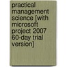 Practical Management Science [With Microsoft Project 2007 60-Day Trial Version] door Wayne L. Winston