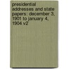 Presidential Addresses And State Papers: December 3, 1901 To January 4, 1904 V2 door Theodore Roosevelt