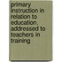 Primary Instruction In Relation To Education. Addressed To Teachers In Training