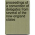 Proceedings Of A Convention Of Delegates From Several Of The New-England States