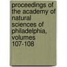 Proceedings Of The Academy Of Natural Sciences Of Philadelphia, Volumes 107-108 by Academy of Natu