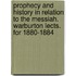 Prophecy And History In Relation To The Messiah. Warburton Lects. For 1880-1884