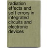 Radiation Effects And Soft Errors In Integrated Circuits And Electronic Devices by Daniel M. Fleetwood